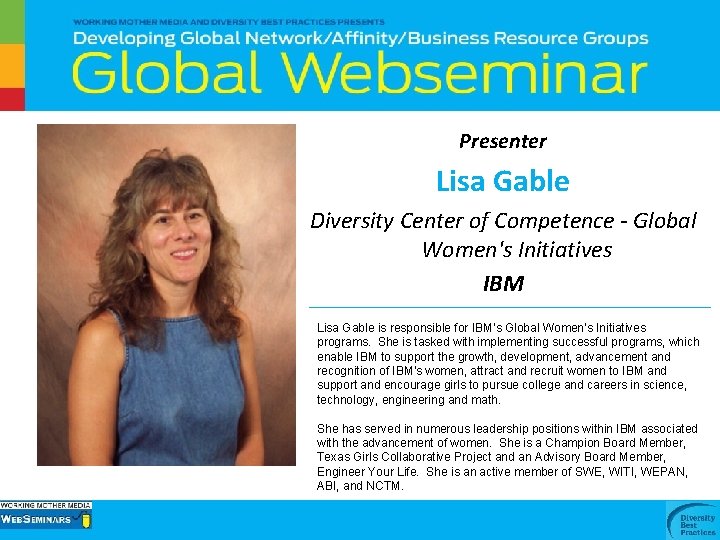 Presenter Lisa Gable Diversity Center of Competence - Global Women's Initiatives IBM Lisa Gable