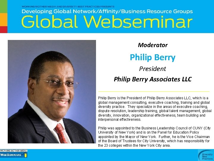 Moderator Philip Berry President Philip Berry Associates LLC Philip Berry is the President of