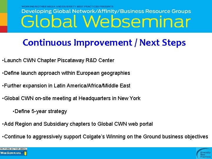 Continuous Improvement / Next Steps • Launch CWN Chapter Piscataway R&D Center • Define