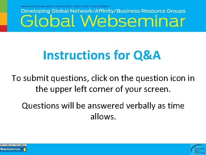 Instructions for Q&A To submit questions, click on the question icon in the upper