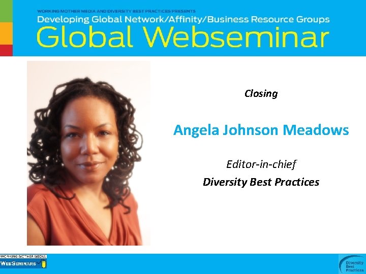 Closing Angela Johnson Meadows Editor-in-chief Diversity Best Practices 