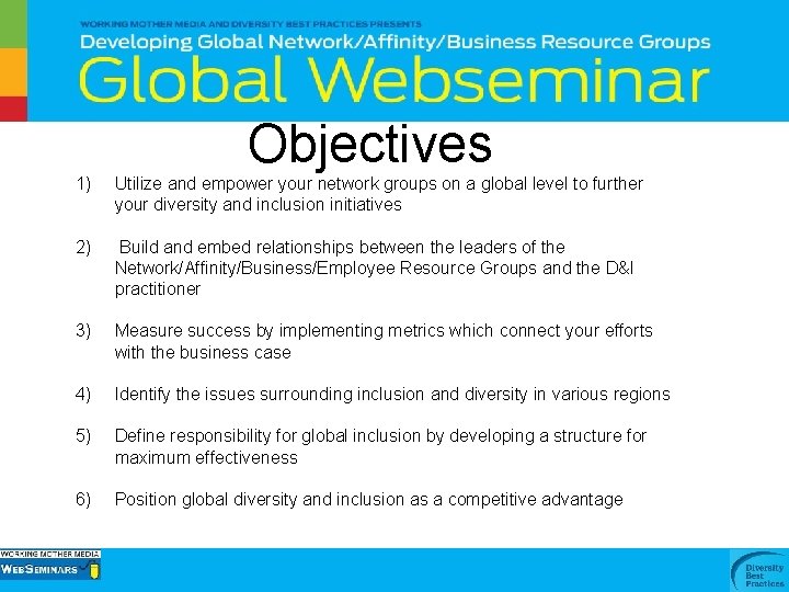 Objectives 1) Utilize and empower your network groups on a global level to further