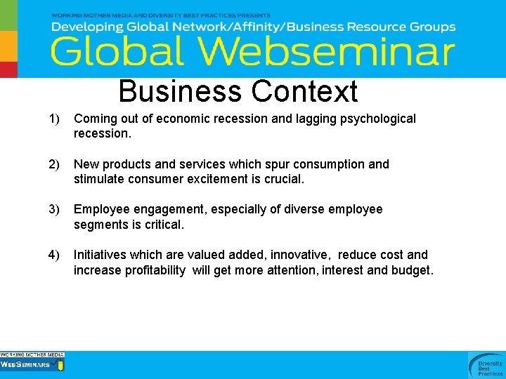 Business Context 1) Coming out of economic recession and lagging psychological recession. 2) New