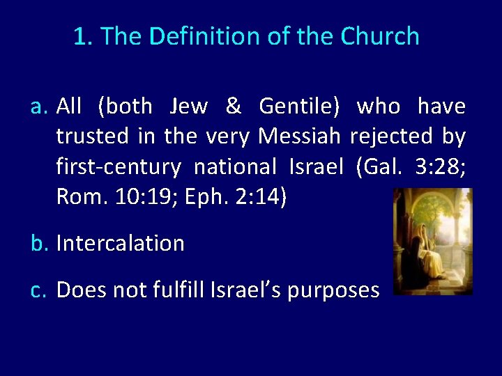 1. The Definition of the Church a. All (both Jew & Gentile) who have 1. The Definition of the Church a. All (both Jew & Gentile) who have