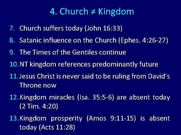 4. Church ≠ Kingdom 7. Church suffers today (John 16: 33) 8. Satanic influence