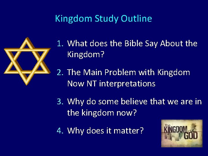 Kingdom Study Outline 1. What does the Bible Say About the Kingdom? 2. The Kingdom Study Outline 1. What does the Bible Say About the Kingdom? 2. The