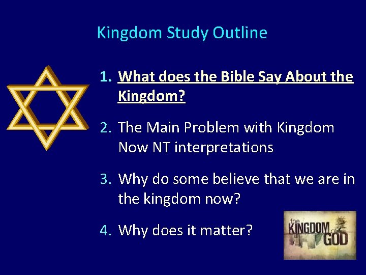 Kingdom Study Outline 1. What does the Bible Say About the Kingdom? 2. The