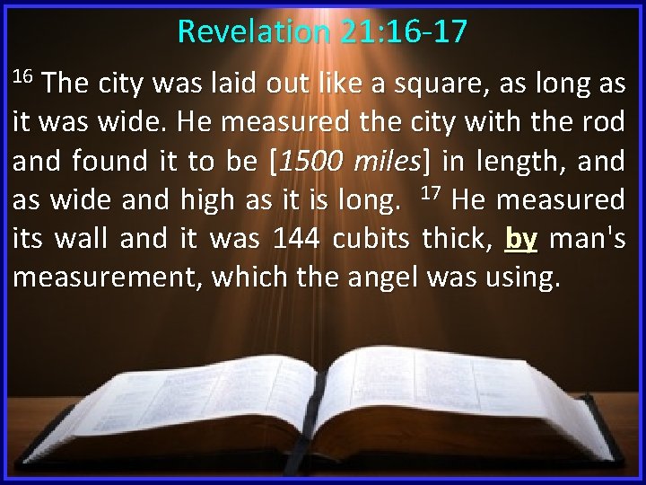 Revelation 21: 16 -17 16 The city was laid out like a square, as