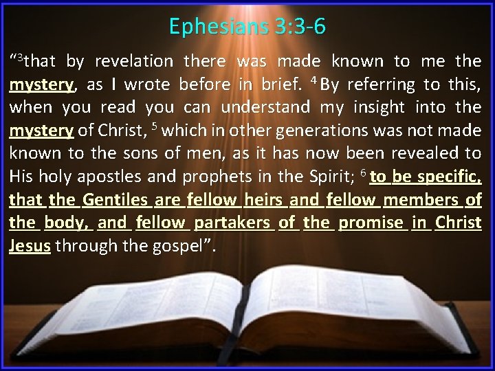 Ephesians 3: 3 -6 “ 3 that by revelation there was made known to