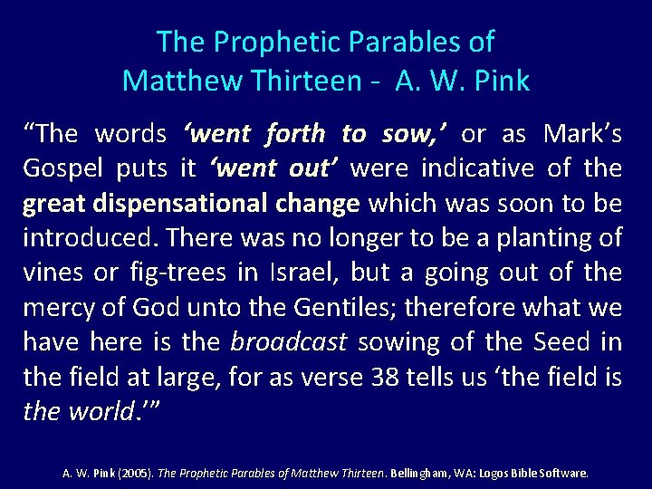 The Prophetic Parables of Matthew Thirteen - A. W. Pink “The words ‘went forth