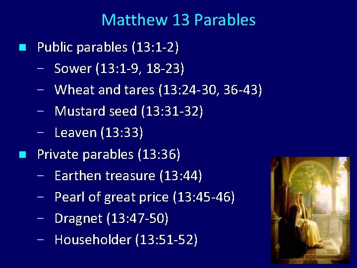 Matthew 13 Parables n n Public parables (13: 1 -2) Sower (13: 1 -9,