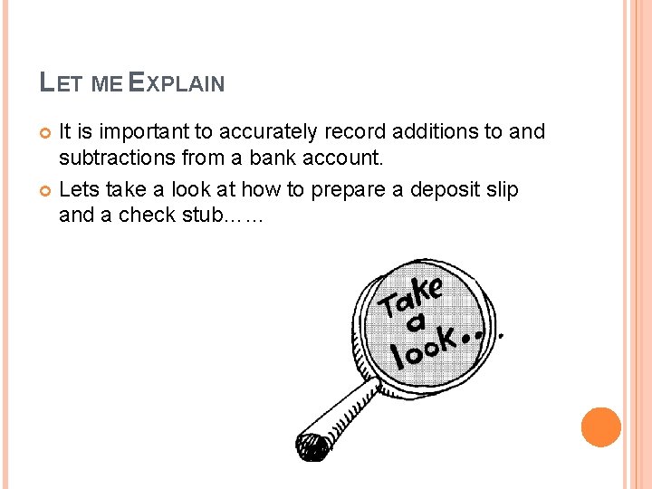 LET ME EXPLAIN It is important to accurately record additions to and subtractions from