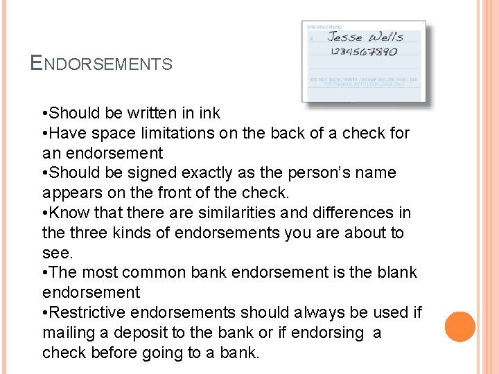 ENDORSEMENTS • Should be written in ink • Have space limitations on the back
