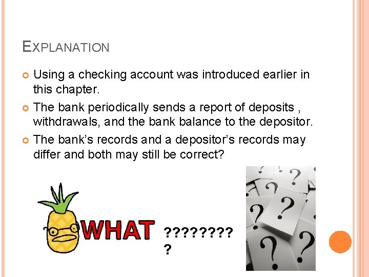 EXPLANATION Using a checking account was introduced earlier in this chapter. The bank periodically
