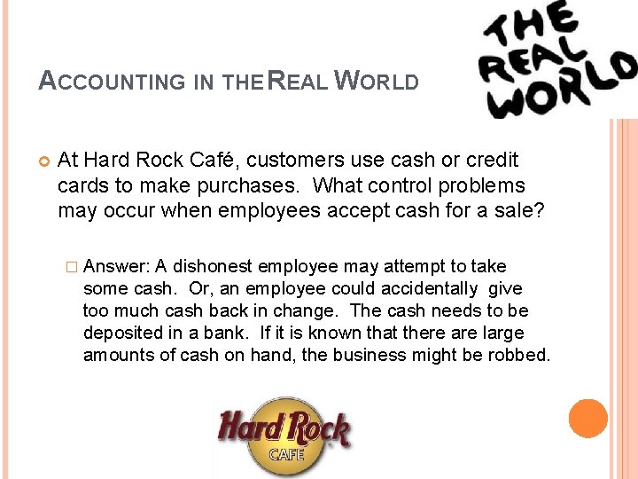ACCOUNTING IN THE REAL WORLD At Hard Rock Café, customers use cash or credit
