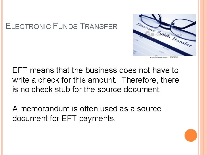 ELECTRONIC FUNDS TRANSFER EFT means that the business does not have to write a