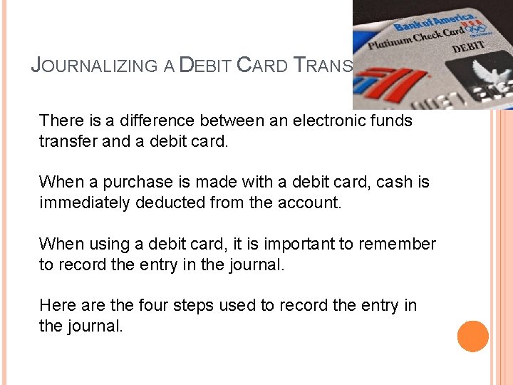 JOURNALIZING A DEBIT CARD TRANSACTION There is a difference between an electronic funds transfer