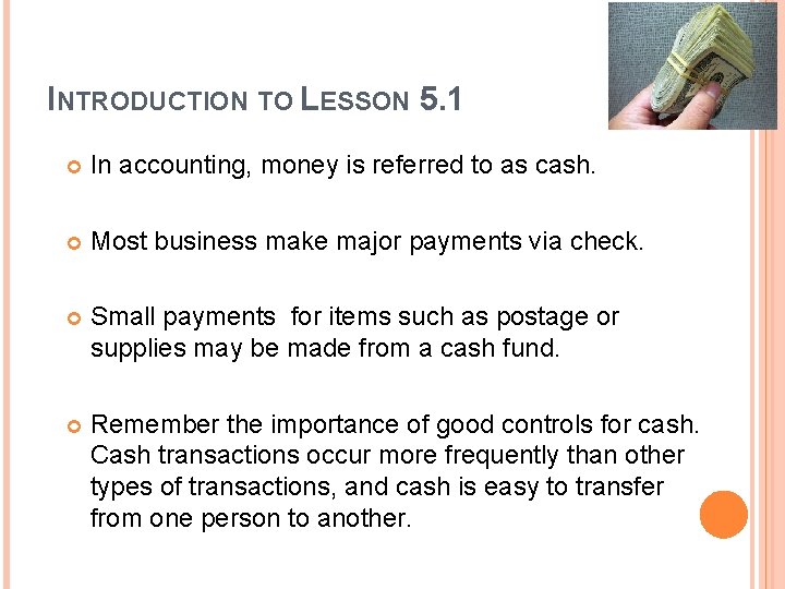 INTRODUCTION TO LESSON 5. 1 In accounting, money is referred to as cash. Most
