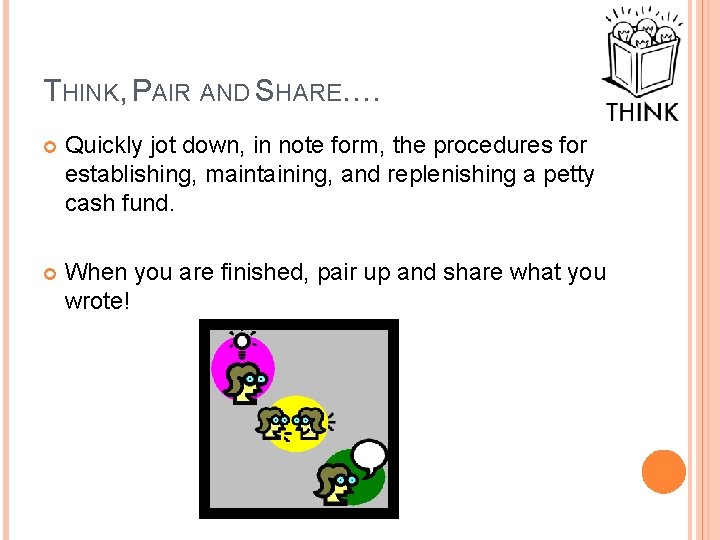 THINK, PAIR AND SHARE…. Quickly jot down, in note form, the procedures for establishing,
