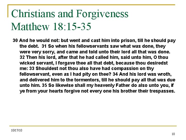 Christians and Forgiveness Matthew 18: 15 -35 30 And he would not: but went