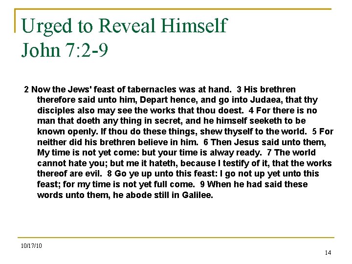 Urged to Reveal Himself John 7: 2 -9 2 Now the Jews' feast of