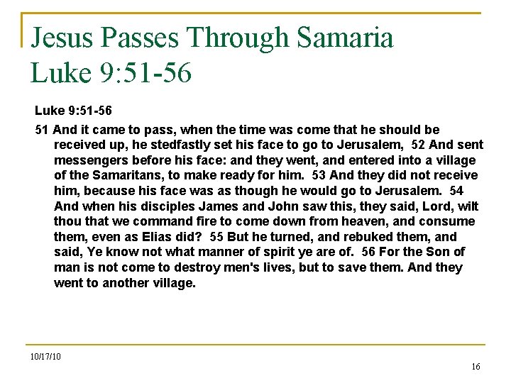 Jesus Passes Through Samaria Luke 9: 51 -56 51 And it came to pass,