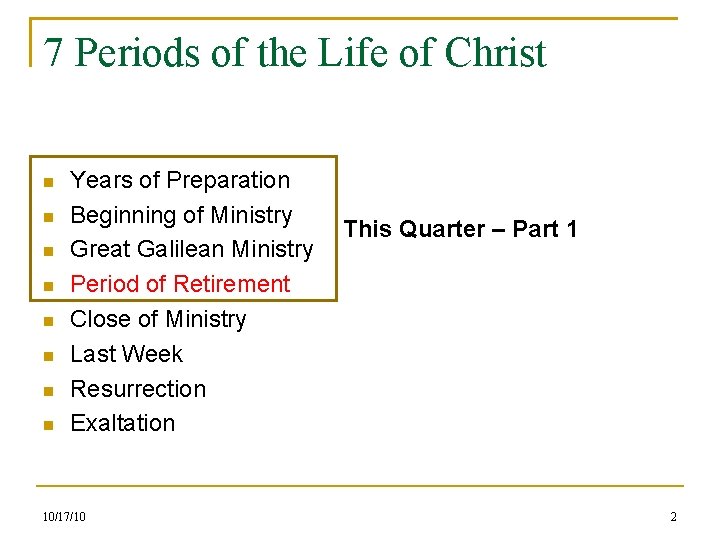 7 Periods of the Life of Christ Years of Preparation Beginning of Ministry Great