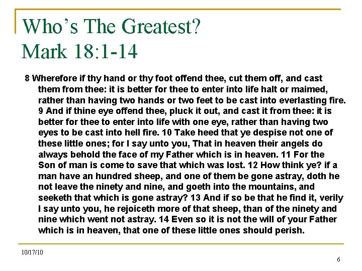 Who’s The Greatest? Mark 18: 1 -14 8 Wherefore if thy hand or thy