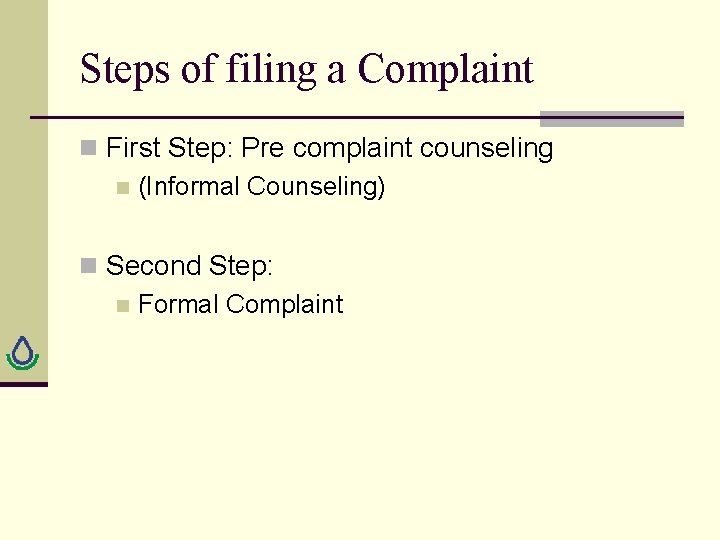 Steps of filing a Complaint n First Step: Pre complaint counseling n (Informal Counseling)