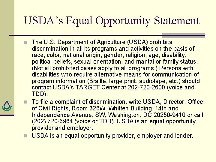 USDA’s Equal Opportunity Statement n The U. S. Department of Agriculture (USDA) prohibits discrimination