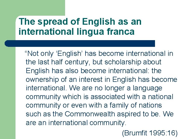 The spread of English as an international lingua franca “Not only ‘English’ has become