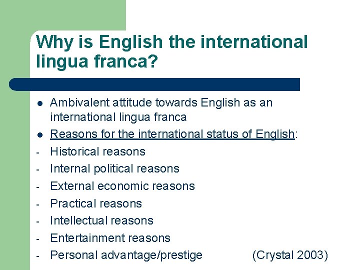 Why is English the international lingua franca? l l - Ambivalent attitude towards English