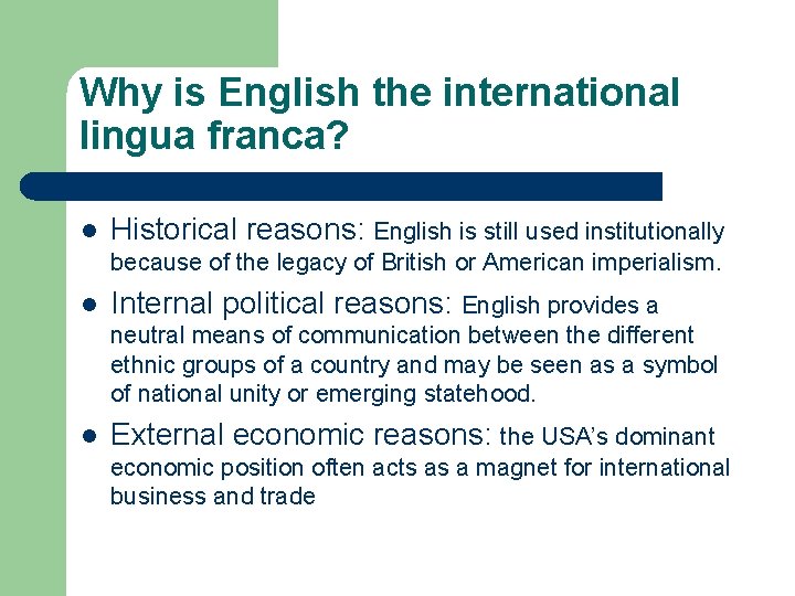Why is English the international lingua franca? l Historical reasons: English is still used