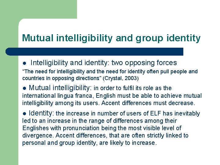 Mutual intelligibility and group identity l Intelligibility and identity: two opposing forces “The need