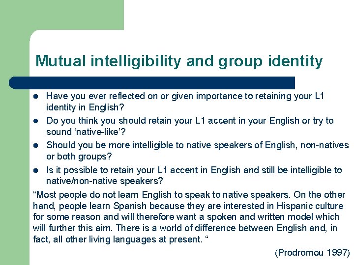 Mutual intelligibility and group identity Have you ever reflected on or given importance to