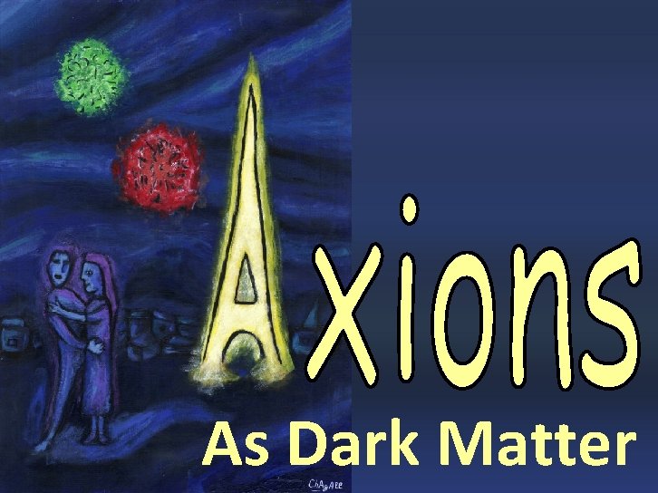 Axions Georg Raffelt, MPI Physics, Munich As Dark Matter ISAPP, Heidelberg, 15 July 2011