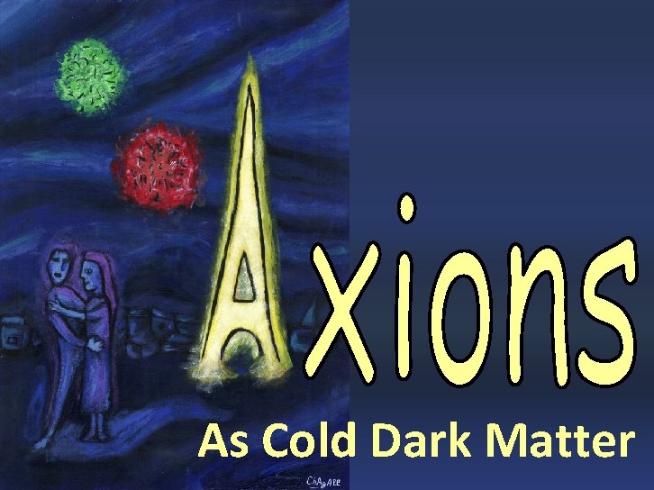 Axions As Cold Dark Matter Georg Raffelt, MPI Physics, Munich ISAPP, Heidelberg, 15 July