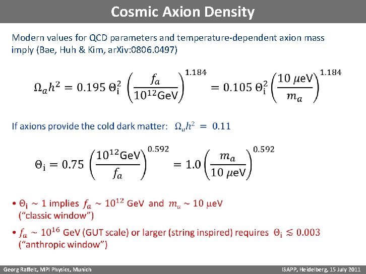 Cosmic Axion Density Modern values for QCD parameters and temperature-dependent axion mass imply (Bae,