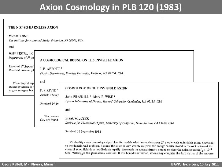 Axion Cosmology in PLB 120 (1983) Georg Raffelt, MPI Physics, Munich ISAPP, Heidelberg, 15