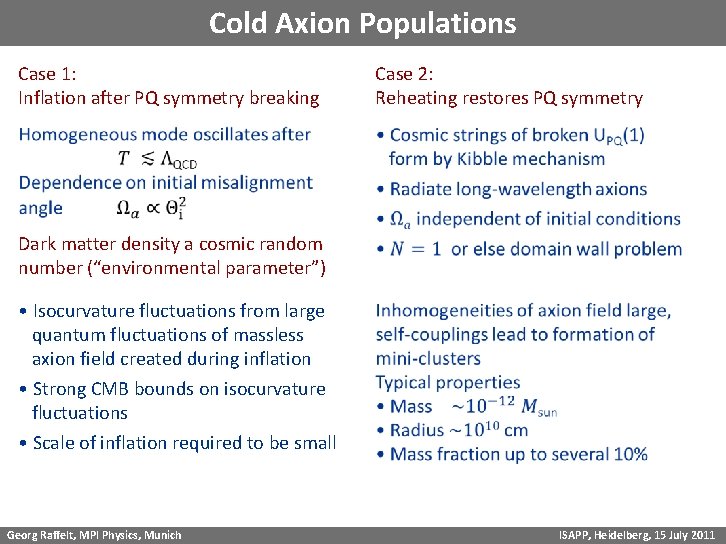 Cold Axion Populations Case 1: Inflation after PQ symmetry breaking Case 2: Reheating restores