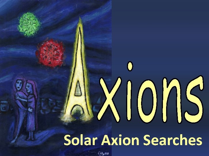 Axions Solar Axion Searches Georg Raffelt, MPI Physics, Munich ISAPP, Heidelberg, 15 July 2011