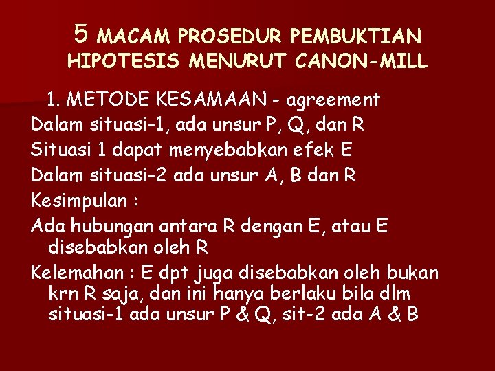 5 MACAM PROSEDUR PEMBUKTIAN HIPOTESIS MENURUT CANON-MILL 1. METODE KESAMAAN - agreement Dalam situasi-1,