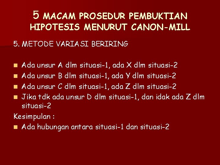 5 MACAM PROSEDUR PEMBUKTIAN HIPOTESIS MENURUT CANON-MILL 5. METODE VARIASI BERIRING Ada unsur A