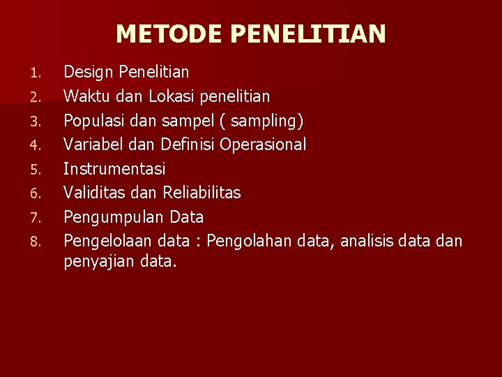 METODE PENELITIAN 1. 2. 3. 4. 5. 6. 7. 8. Design Penelitian Waktu dan