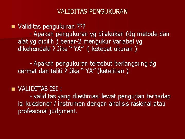 VALIDITAS PENGUKURAN n Validitas pengukuran ? ? ? - Apakah pengukuran yg dilakukan (dg