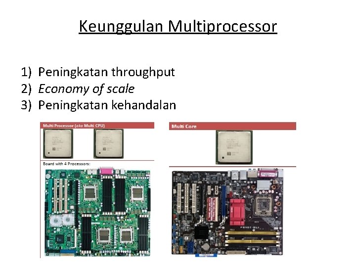 Keunggulan Multiprocessor 1) Peningkatan throughput 2) Economy of scale 3) Peningkatan kehandalan Keunggulan Multiprocessor 1) Peningkatan throughput 2) Economy of scale 3) Peningkatan kehandalan