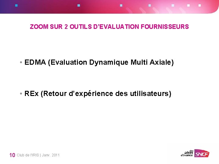 ZOOM SUR 2 OUTILS D’EVALUATION FOURNISSEURS • EDMA (Evaluation Dynamique Multi Axiale) • REx ZOOM SUR 2 OUTILS D’EVALUATION FOURNISSEURS • EDMA (Evaluation Dynamique Multi Axiale) • REx