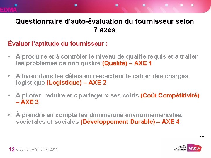 EDMA Questionnaire d’auto-évaluation du fournisseur selon 7 axes Évaluer l’aptitude du fournisseur : • EDMA Questionnaire d’auto-évaluation du fournisseur selon 7 axes Évaluer l’aptitude du fournisseur : •
