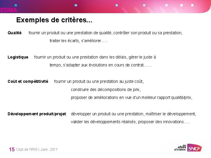 EDMA Exemples de critères. . . Qualité fournir un produit ou une prestation de EDMA Exemples de critères. . . Qualité fournir un produit ou une prestation de