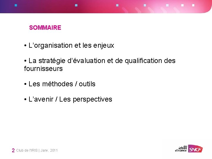 SOMMAIRE • L’organisation et les enjeux • La stratégie d’évaluation et de qualification des SOMMAIRE • L’organisation et les enjeux • La stratégie d’évaluation et de qualification des